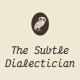 The Subtle Dialectician