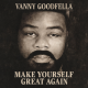 Vanny Goodfella - Make Yourself Great Again