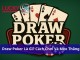 Draw Poker Là Gì? Cách Chơi Và Mẹo Thắng Đơn Giản