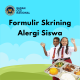 Formulir Skrining Alergi Siswa